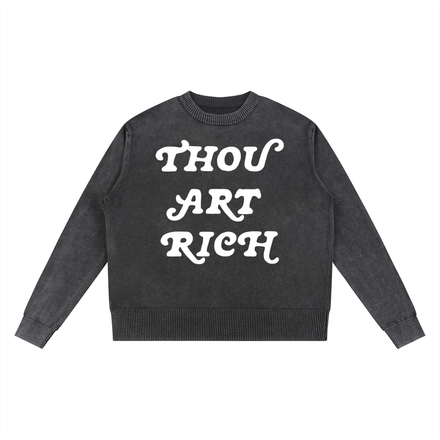 Thou Art Rich Sweater