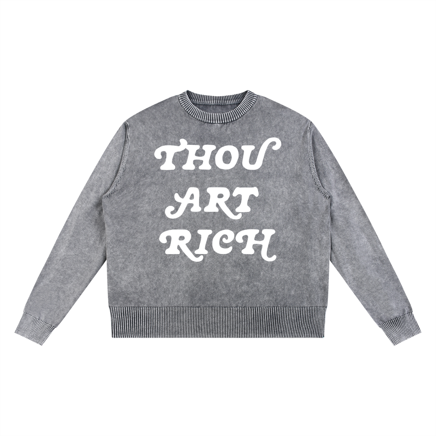 Thou Art Rich Sweater